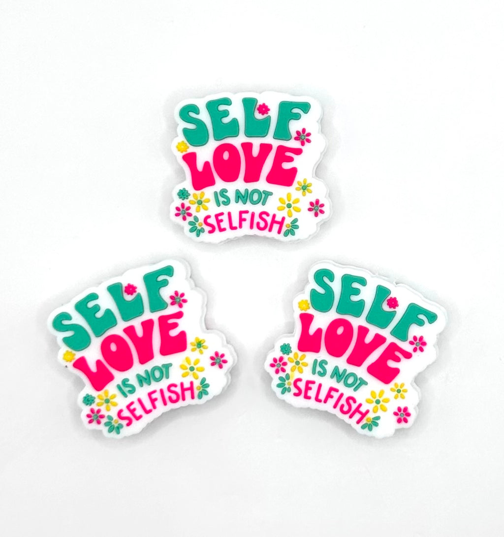 Self love is not selfish silicone focal bead